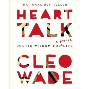 Heart Talk: Poetic Wisdom for a Better Life, Cleo Wade (Author) Heart Talk: Poetic Wisdom for a Better Life, Cleo Wade (Author)