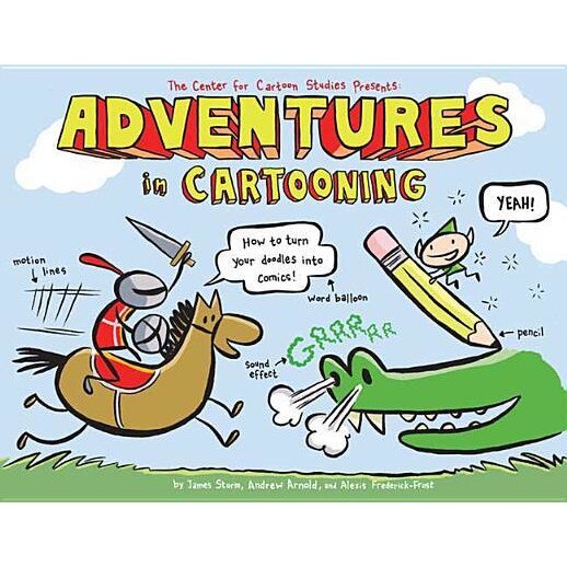 Adventures in Cartooning, Alexis Frederick-Frost, Andrew Arnold, James Sturm