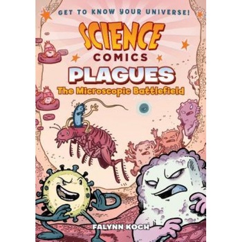 Science Comics: Plagues: The Microscopic Battlefield, Falynn Koch (Author) Science Comics: Plagues: The Microscopic Battlefield, Falynn Koch (Author)