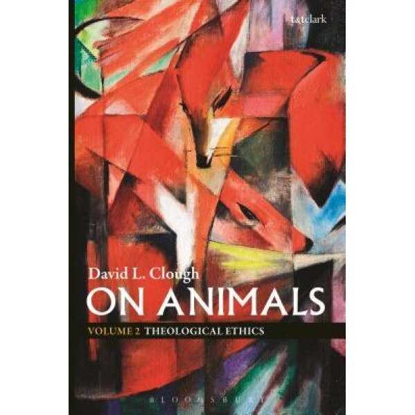 On Animals: Volume II: Theological Ethics, David L. Clough (Author)