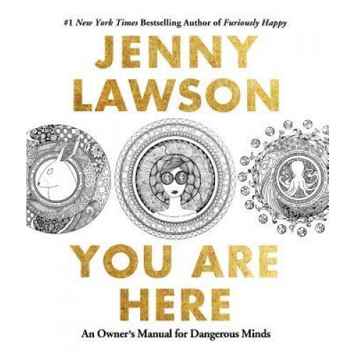 You Are Here: An Owner's Manual for Dangerous Minds, Jenny Lawson (Author)