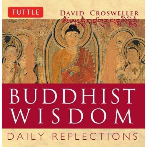 Buddhist Wisdom Buddhist Wisdom: Daily Reflections Daily Reflections, David Crosweller