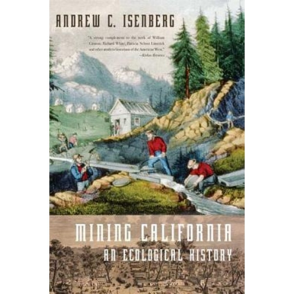 Mining California: An Ecological History, Andrew C. Isenberg (Author)