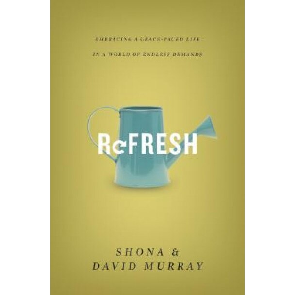 Refresh: Embracing a Grace-Paced Life in a World of Endless Demands, David Murray (Author)
