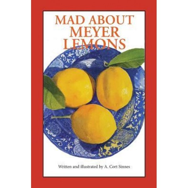 Mad about Meyer Lemons, A. Cort Sinnes (Author)