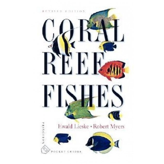 Coral Reef Fishes: Indo-Pacific and Caribbean, Robert Myers, Ewald Lieske