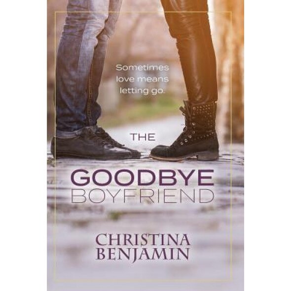 The Goodbye Boyfriend, Christina Benjamin (Author)