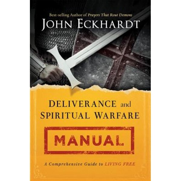 Deliverance and Spiritual Warfare Manual, John Eckhardt (Author)