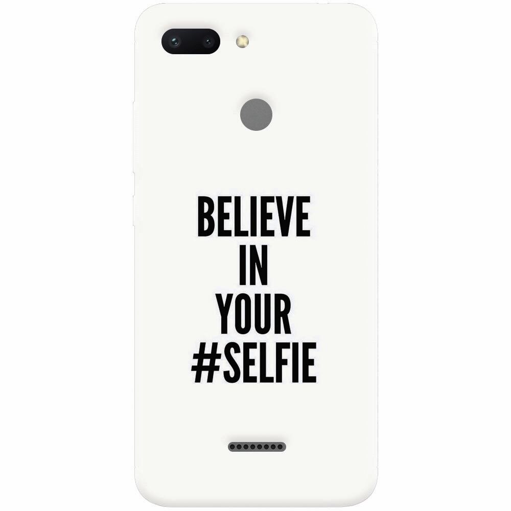 Husa silicon pentru Xiaomi Redmi 6, Believe In Yourlfie