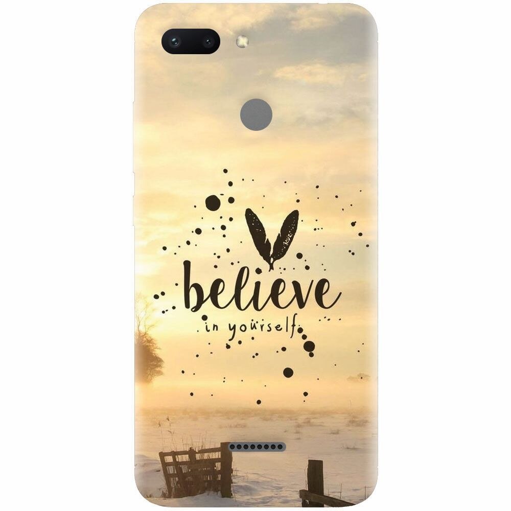 Husa silicon pentru Xiaomi Redmi 6, Believe In Yourself