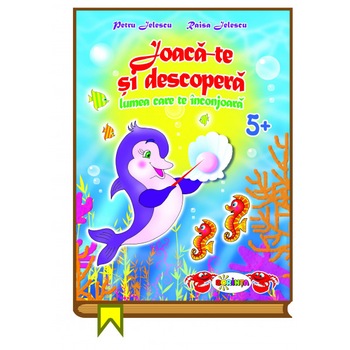 Joaca-te si descopera - Lumea inconjuratoare 5+ Joaca-te si descopera - Lumea inconjuratoare 5+