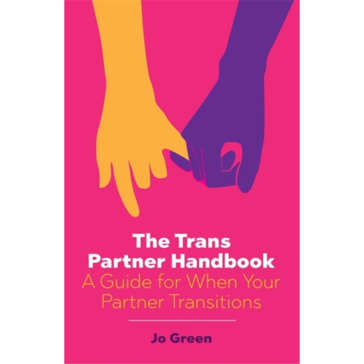 The Trans Partner Handbook A Guide for When Your Partner Transitions, Jo Green
