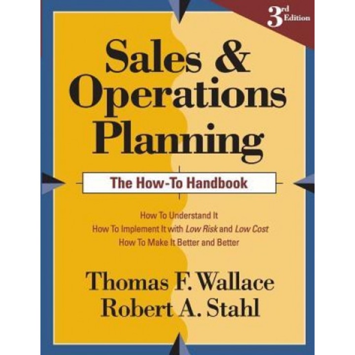 Sales and Operations Planning the How-To Handbook, Thomas F. Wallace (Author)