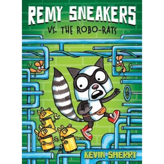 Remy Sneakers vs. the Robo-Rats (Remy Sneakers #1), Kevin Sherry (Author)