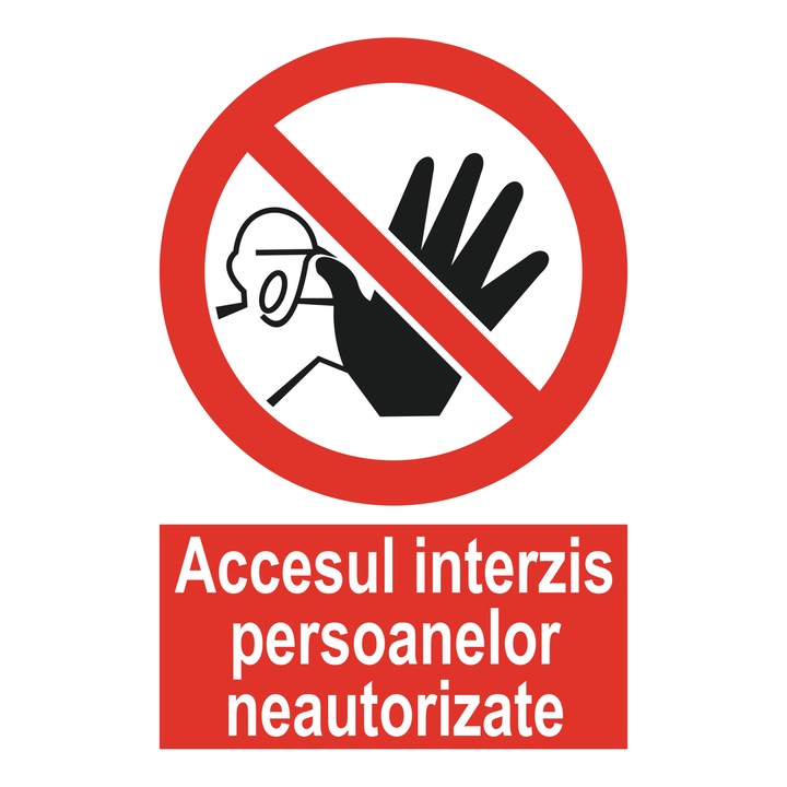 Indicator avertizare, "Accesul interzis persoanelor neautorizate", creative pixel, 15x20cm, forex 1mm, rosu/alb, print uv