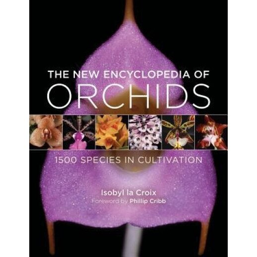 The New Encyclopedia of Orchids: 1500 Species in Cultivation, Isobyl La Croix