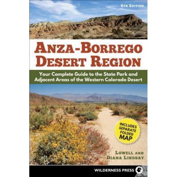 Anza Borrego Desert Region: A Guide to the State Park and Adjacent Areas of the Western Colorado Desert, Lowell Lindsay (Author)