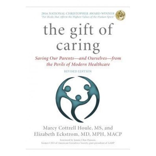 The Gift of Caring: Saving Our Parents from the Perils of Modern Healthcare, Marcy Cottrell Houle (Author)