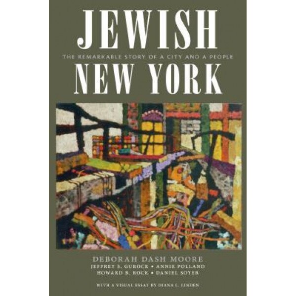 Jewish New York: The Remarkable Story of a City and a People, Deborah Dash Moore (Author)