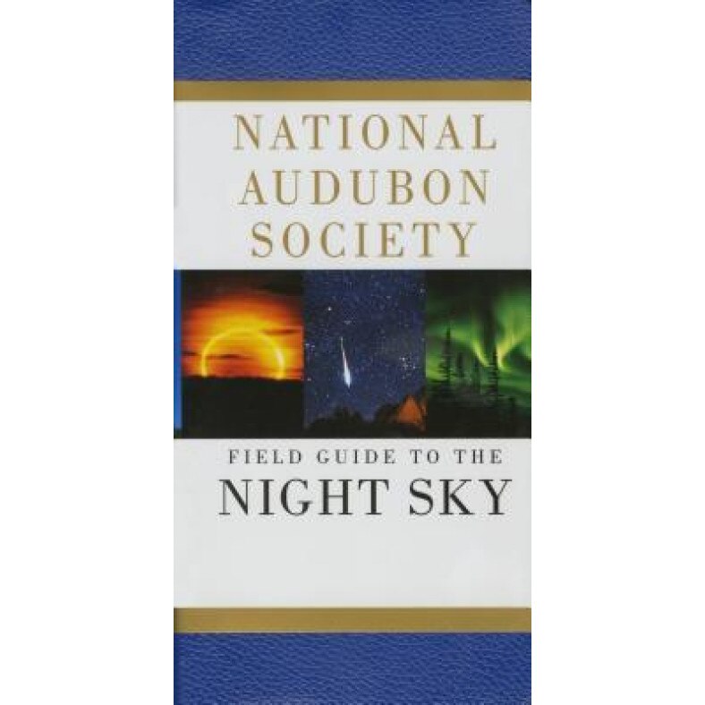 National Audubon Society Field Guide to the Night Sky, Mark R. Chartrand