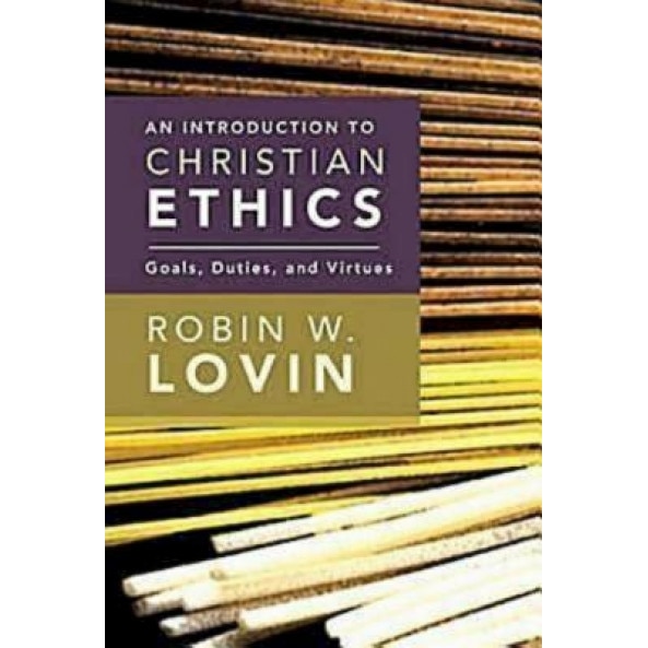 An Introduction to Christian Ethics: Goals, Duties, and Virtues, Robin W. Lovin (Author)