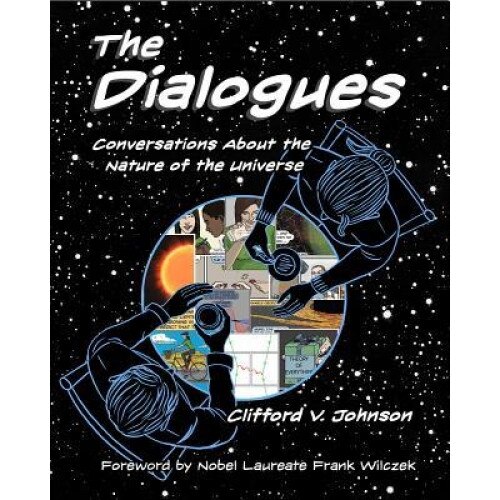 The Dialogues: Conversations about the Nature of the Universe, Clifford V. Johnson (Author)