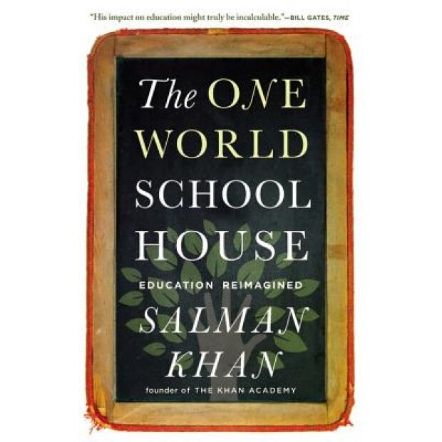 The One World Schoolhouse: Education Reimagined, Salman Khan (Author)
