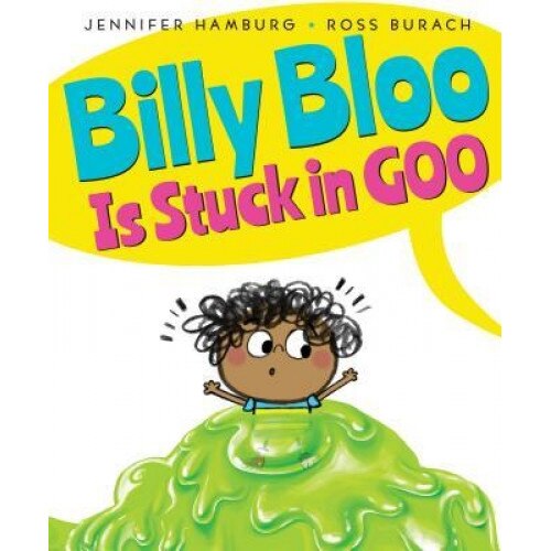 Billy Bloo Is Stuck in Goo, Jennifer Hamburg (Author)