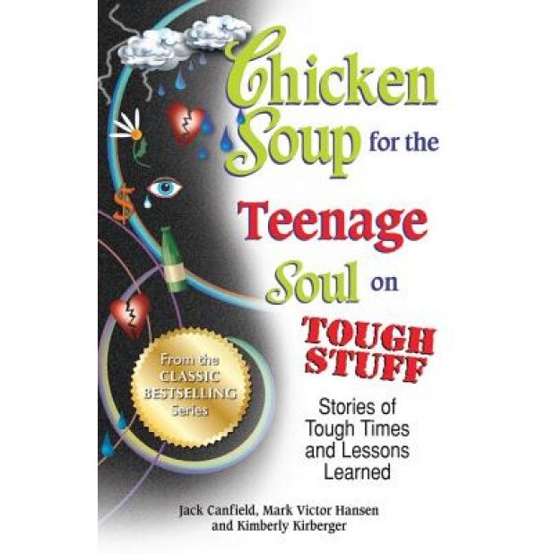 Chicken Soup for the Teenage Soul on Tough Stuff: Stories of Tough Times and Lessons Learned, Jack Canfield (Author)