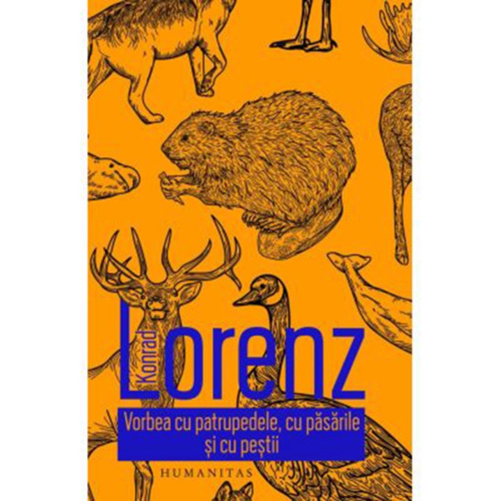 Vorbea cu patrupedele, cu pasarile si cu pestii - Konrad Lorenz