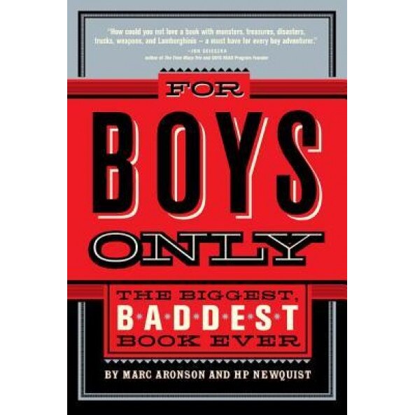 For Boys Only: The Biggest, Baddest Book Ever, Harvey P. Newquist, Marc Aronson