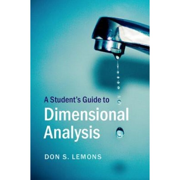 A Student's Guide to Dimensional Analysis, Don S. Lemons (Author)