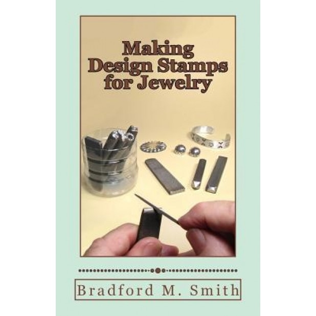 Making Design Stamps for Jewelry, Bradford M. Smith (Author)