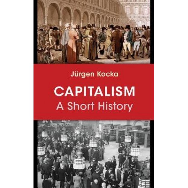 Capitalism: A Short History, Jurgen Kocka (Author)