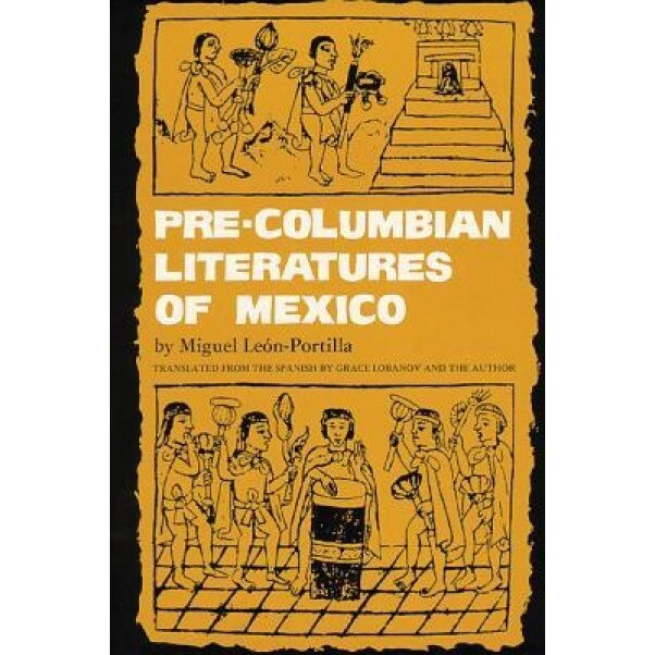 Pre-Columbian Literatures of Mexico, Miguel Leon-Portilla (Author)