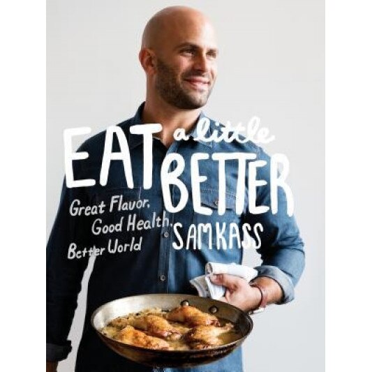 Eat a Little Better, Sam Kass (Author)