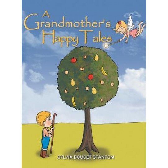 A Grandmother's Happy Tales, Sylvia Doucet Stanton (Author)