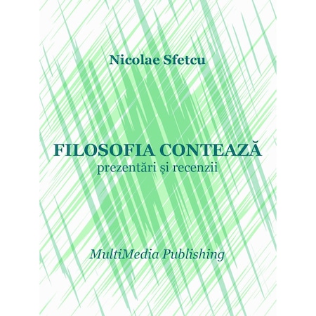 Filosofia Conteaza Prezentari Si Recenzii Nicolae Sfetcu Pdf Emag Ro