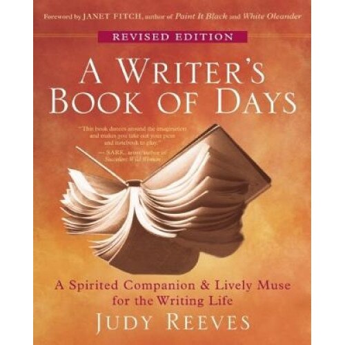 A Writer's Book of Days: A Spirited Companion & Lively Muse for the Writing Life, Judy Reeves