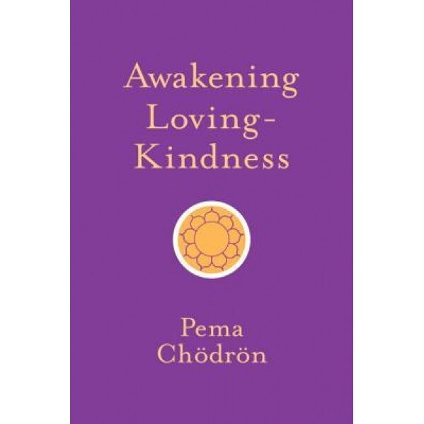 Awakening Loving-Kindness, Pema Chodron (Author)