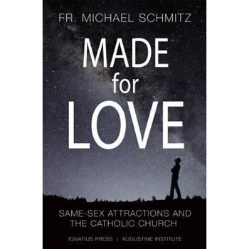 Made for Love: Same-Sex Attraction and the Catholic Church, Michael Schmitz (Author) Made for Love: Same-Sex Attraction and the Catholic Church, Michael Schmitz (Author)