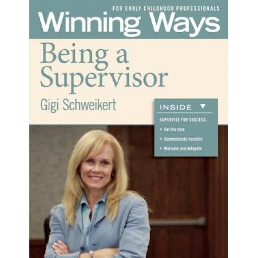 Being a Supervisor: Winning Ways for Early Childhood Professionals, Gigi Schweikert (Author)