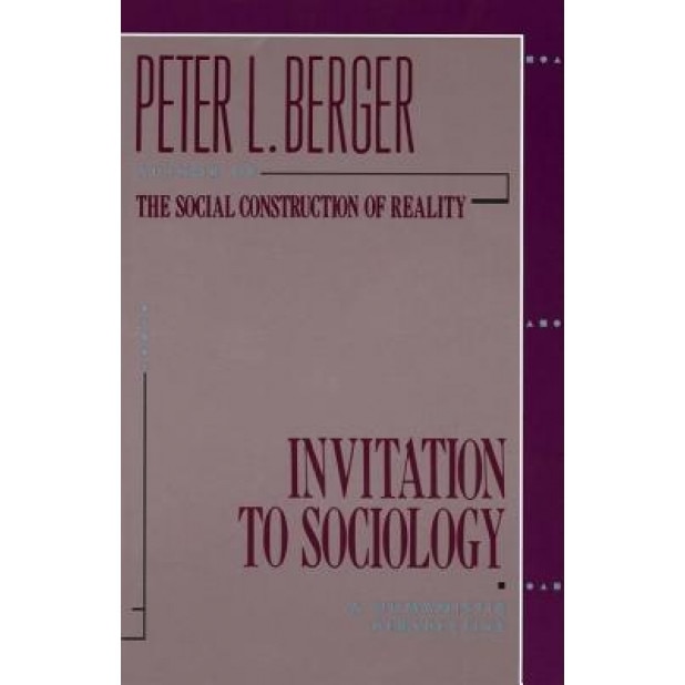 Invitation to Sociology: A Humanistic Perspective, Peter L. Berger