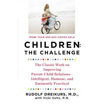 Children the Challenge, Rudolf Dreikurs