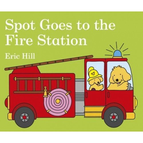 Spot Goes to the Fire Station, Eric Hill (Author)