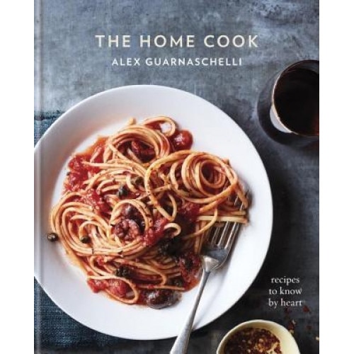 The Home Cook: Recipes to Know by Heart, Alex Guarnaschelli (Author)