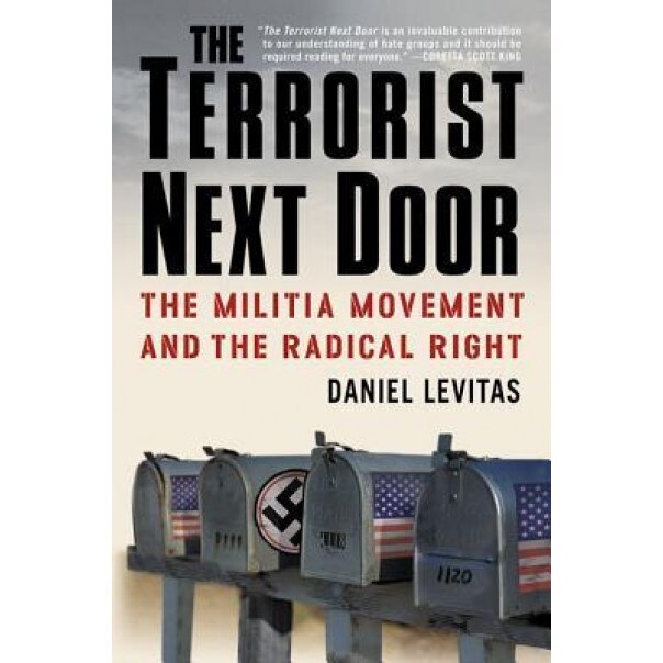 The Terrorist Next Door: The Militia Movement and the Radical Right, Daniel Levitas (Author)