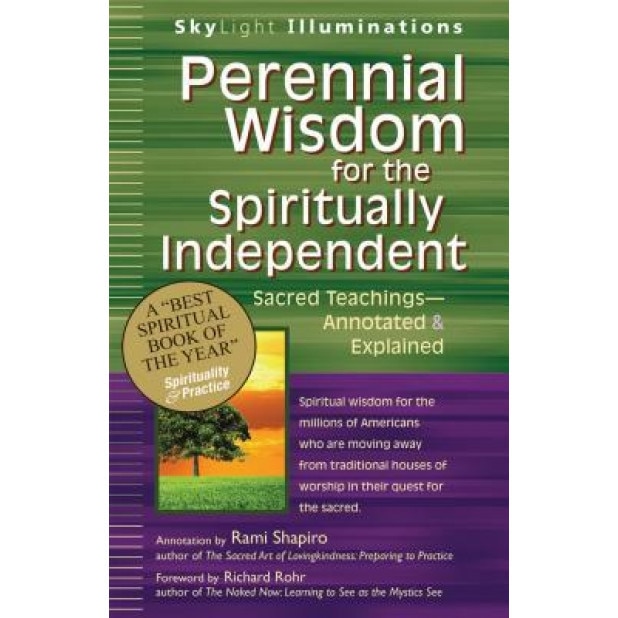 Perennial Wisdom for the Spiritually Independent: Sacred Teachings, Annotated & Explained, Rami Shapiro (Author)