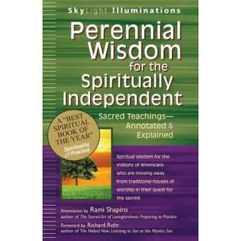 Perennial Wisdom for the Spiritually Independent: Sacred Teachings, Annotated & Explained, Rami Shapiro (Author) Perennial Wisdom for the Spiritually Independent: Sacred Teachings, Annotated & Explained, Rami Shapiro (Author)