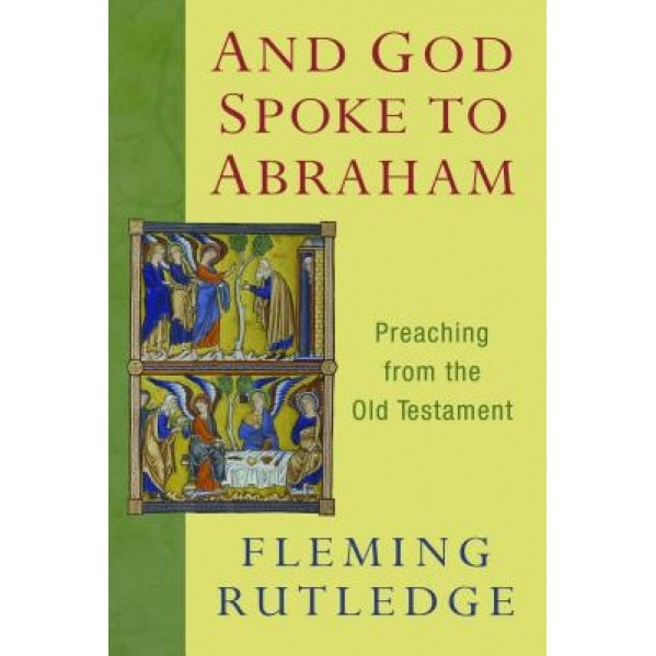 And God Spoke to Abraham: Preaching from the Old Testament, Fleming Rutledge (Author)